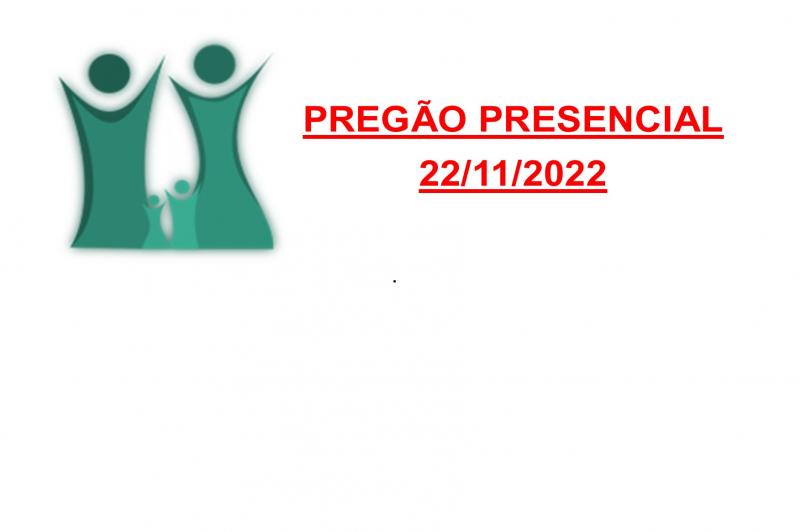 PREGÃO PRESENCIAL 22/11/2022